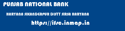 PUNJAB NATIONAL BANK  HARYANA SIKANDERPUR DISTT SIRSA HARYANA    ifsc code